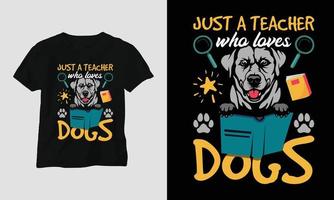 alleen maar een leraar wie liefdes honden - leraar dag t-shirt ontwerp vector