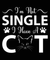 ik ben niet single ik hebben een kat vector t-shirt ontwerp sjabloon
