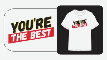 u zijn de het beste - motiverende t-shirt ontwerp