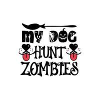 mijn hond jacht zombies typografie belettering voor t overhemd vector