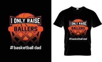 ik enkel en alleen verhogen ballers basketbal vader basketbal t-shirt ontwerp, basketbal t-shirt leuze en kleding ontwerp, basketbal typografie, basketbal vector, basketbal illustratie vector