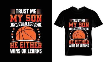 vertrouwen me mijn zoon nooit verliest basketbal t-shirt ontwerp, basketbal t-shirt leuze en kleding ontwerp, basketbal typografie, basketbal vector, basketbal illustratie vector
