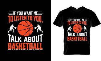 als u willen me luisteren naar u basketbal t-shirt ontwerp, basketbal t-shirt leuze en kleding ontwerp, basketbal typografie, basketbal vector, basketbal illustratie vector