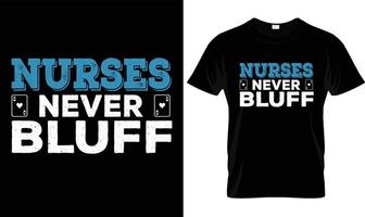 verpleegsters nooit bluffen t-shirt ontwerp grafisch. vector