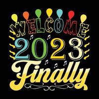 welkom, 2023 Tenslotte. kan worden gebruikt voor gelukkig nieuw jaar t-shirt mode ontwerp, nieuw jaar typografie ontwerp, nieuw jaar zweer kleding, t-shirt vectoren, sticker ontwerp, kaarten, berichten, en mokken vector