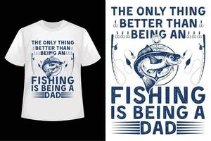 de enkel en alleen ding beter dan wezen een visvangst is wezen een vader - een visvangst t-shirt ontwerp sjabloon vector