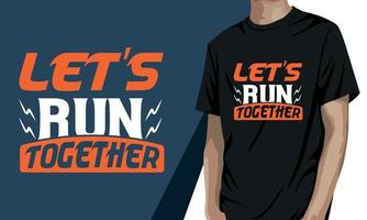 laten we rennen samen, motiverende t overhemd ontwerp vector
