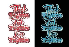denk positief, voel positief, leef positief letter t-shirt en stickerontwerp vector