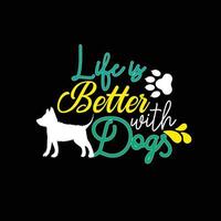 leven is beter met honden. kan worden gebruikt voor hond t-shirt mode ontwerp, hond typografie ontwerp, hond zweert kleding, t-shirt vectoren sticker ontwerp, groet kaarten, berichten, en mokken.