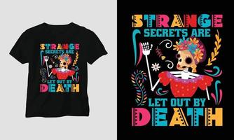 vreemd geheimen zijn laat uit door dood - dia de los Muertos t-shirt ontwerp vector