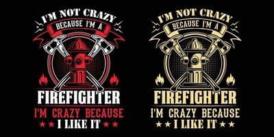 ik ben niet gek omdat ik ben een brandweerman ik ben gek omdat ik Leuk vinden het - brandweerman vector t overhemd ontwerp