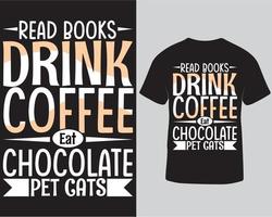 lezen boeken drinken koffie eten chocola huisdier katten typografie belettering modieus t-shirt ontwerp. koffie, boek en huisdier minnaar t-shirt ontwerp sjabloon pro downloaden vector