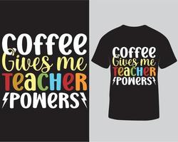 koffie geeft me leraar bevoegdheden typografie belettering t-shirt, koffie minnaar t-shirt ontwerp sjabloon pro downloaden vector