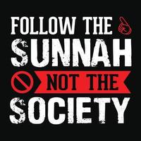 volgen de sunnah niet de maatschappij - Islamitisch citaat typografie t overhemd of poster ontwerp vector