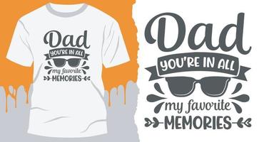 vader u zijn in allemaal mijn favoriete herinneringen. t-shirt idee voor het beste papa vector