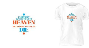 t-shirt ontwerp concept, iedereen wil naar Gaan naar de hemel, maar niemand wil naar dood gaan. vector