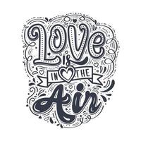 liefde is in de lucht. inspirerend citaat motivatie. hand- getrokken belettering wijnoogst illustratie met belettering voor prints Aan t-shirts, banier, groet kaart en stationair of poster. vector. vector