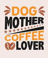 hond moeder koffie minnaar t overhemd ontwerp vector