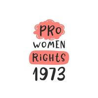 pro Dames rechten 1973. protest door feministen. abortus kliniek belettering naar ondersteuning Dames machtiging, abortus rechten. zwangerschap bewustzijn. leuze voor protest na de verbod Aan abortussen vector
