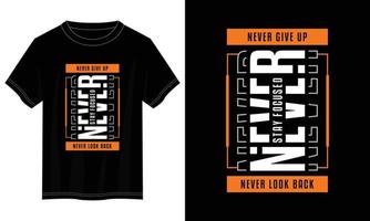 nooit geven omhoog typografie t overhemd ontwerp, motiverende typografie t overhemd ontwerp, inspirerend citaten t-shirt ontwerp vector