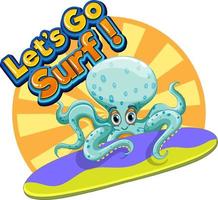 Octopus tekenfilm karakter met laten we Gaan surfen woord vector