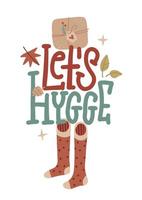 laten we hygge - belettering geïsoleerd concept. knus sokken en herfst geschenk. kan worden gebruikt voor groet kaarten, affiches, stickers. hygge middelen gezelligheid in Deens. vlak hand- getrokken vector illustratie.