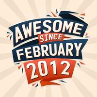 geweldig sinds februari 2012. geboren in februari 2012 verjaardag citaat vector ontwerp
