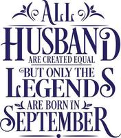 allemaal man zijn gemaakt Gelijk maar enkel en alleen de legends zijn geboren in. verjaardag en bruiloft verjaardag typografisch ontwerp vector. vrij vector