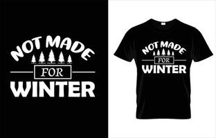 niet gemaakt voor winter t-shirt ontwerp. vector