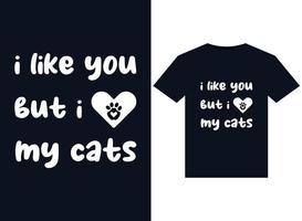 ik Leuk vinden u maar ik liefde mijn katten illustraties voor drukklare t-shirts ontwerp vector