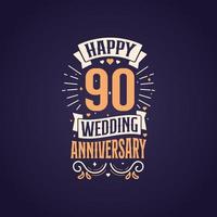 gelukkig 90ste bruiloft verjaardag citaat belettering ontwerp. 90 jaren verjaardag viering typografie ontwerp. vector