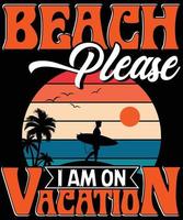 strand alstublieft ik ben Aan vakantie t-shirt ontwerp vector voor afdrukken. vector grafiek voor kleding t-shirt