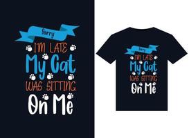 Sorry im laat mijn kat was zittend Aan me illustraties voor drukklare t-shirts ontwerp vector
