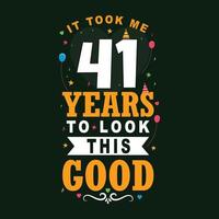 het nam me 41 jaren naar kijken deze goed. 41 verjaardag en 41 verjaardag viering wijnoogst belettering ontwerp. vector