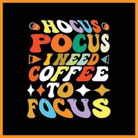 hocus pocus ik nodig hebben koffie naar focus t-shirt ontwerp. vector