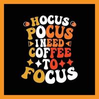 hocus pocus ik nodig hebben koffie naar focus t-shirt ontwerp. vector