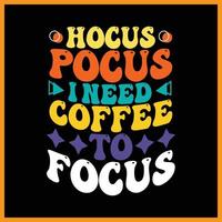 hocus pocus ik nodig hebben koffie naar focus t-shirt ontwerp. vector