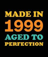 gemaakt in 1999 oud naar perfectie t-shirt ontwerp vector