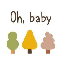 baby schattig groet kaart voor pasgeborenen met een citaat Oh baby. geel, groen tekenfilm hand- getrokken bomen. ontwerp voor ansichtkaart, poster, uitnodiging, kaart vector