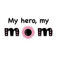 mijn held, mijn mam schattig inscriptie. t overhemd afdrukken ontwerp. roze en zwart kleuren. gelukkig moeder dag concept. vector illustratie.