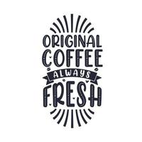 origineel koffie altijd vers, koffie citaten belettering ontwerp vector