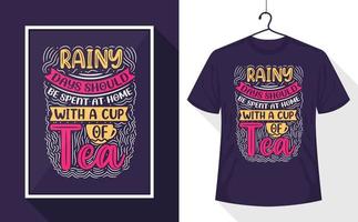 thee citaten t-shirt, regenachtig dagen zou moeten worden uitgegeven Bij huis met een kop van thee vector