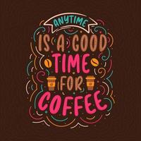 koffie citaten belettering ontwerp, altijd is een mooi zo tijd voor koffie vector