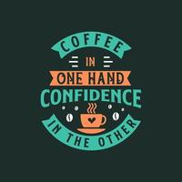 koffie in een hand- vertrouwen in de ander. koffie citaten belettering ontwerp. vector