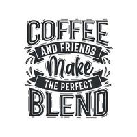 koffie citaten ontwerp, koffie en vrienden maken de perfect melanges. vector