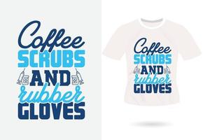 koffie scrubs en rubber handschoenen modieus motiverende typografie ontwerp voor t overhemd afdrukken vector