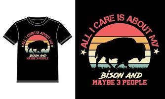allemaal ik zorg is over is mijn bizon en kan zijn 3 mensen wijnoogst t-shirt ontwerp vector