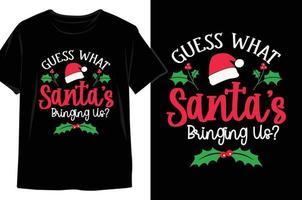 Raad eens wat santa's brengen ons Kerstmis t overhemd ontwerp vector