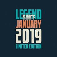 legende sinds januari 2019 wijnoogst verjaardag typografie ontwerp. geboren in de maand van januari 2019 verjaardag citaat vector