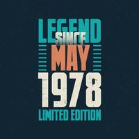 legende sinds mei 1978 wijnoogst verjaardag typografie ontwerp. geboren in de maand van mei 1978 verjaardag citaat vector